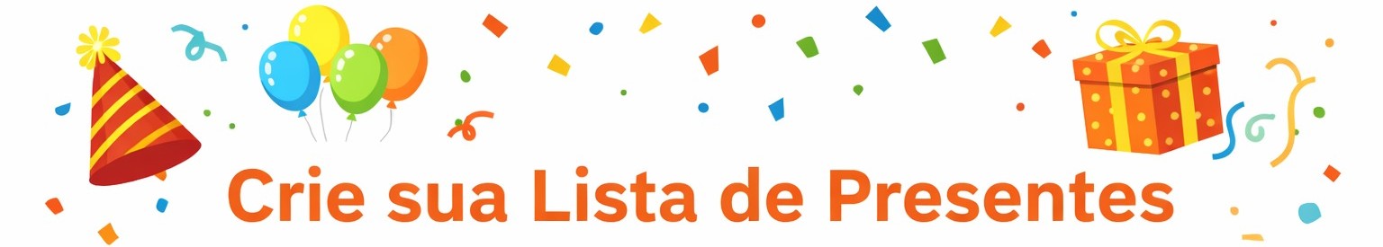 Crie sua lista de presentes